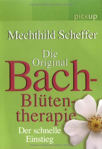 Beispielbild fr Die Original Bach-Blten-Therapie: Der schnelle Einstieg zum Verkauf von Leserstrahl  (Preise inkl. MwSt.)