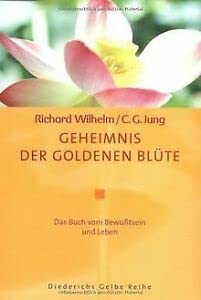 Stock image for Geheimnis der Goldenen Blte: Das Buch von Bewusstsein und Leben: Das Buch vom Bewutsein und Leben [Gebundene Ausgabe] Richard Wilhelm (Autor, bersetzer), Carl Gustav Jung (Autor) for sale by BUCHSERVICE / ANTIQUARIAT Lars Lutzer