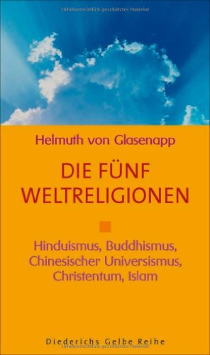 Stock image for Die fnf Weltreligionen - Hinduismus, Buddhismus, Chinesischer Universismus, Christentum, Islam for sale by PRIMOBUCH