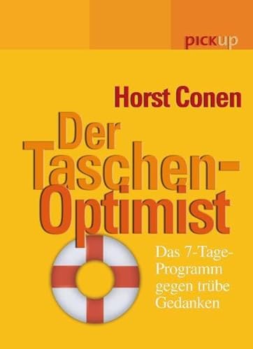 Stock image for Der Taschen-Optimist: Das 7-Tage-Programm gegen trübe Gedanken Conen, Horst for sale by tomsshop.eu