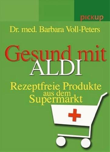 Imagen de archivo de Gesund mit ALDI: Gesundheit aus dem Supermarkt a la venta por Antiquariat  Angelika Hofmann