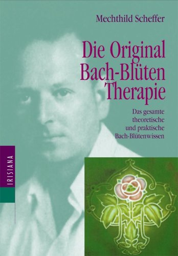 Stock image for Die Original Bach-Blütentherapie. Das gesamte theoretische und praktische Bach-Blütenwissen for sale by HPB-Red