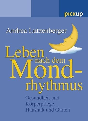 Beispielbild fr Leben nach dem Mondrhythmus: Gesundheit und Krperpflege, Haushalt und Garten zum Verkauf von medimops