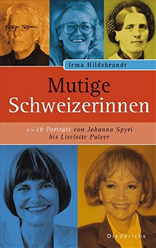 Beispielbild fr Mutige Schweizerinnen. 18 Frauenportrts. zum Verkauf von medimops