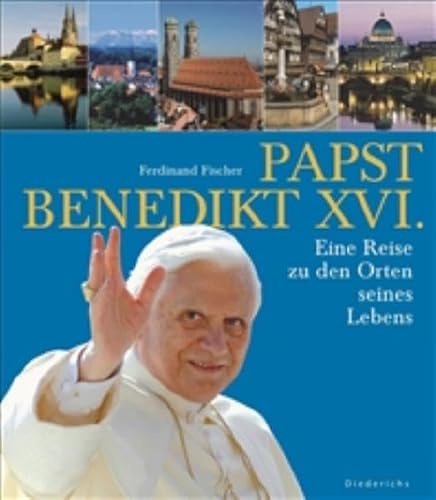 Imagen de archivo de Papst Benedikt XVI.: Eine Reise zu den Orten seines Lebens a la venta por Ostmark-Antiquariat Franz Maier