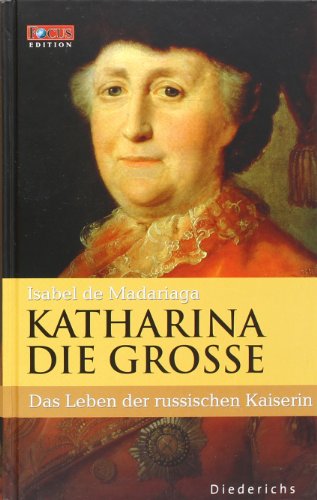 Imagen de archivo de Katharina die Gro e. Eine Biographie. FOCUS Edition Band 91. Januar 2006 von Isabel de Madariaga a la venta por Nietzsche-Buchhandlung OHG