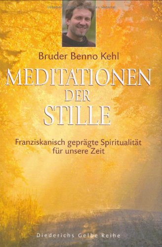 Beispielbild fr Meditationen der Stille: Franziskanisch geprgte Spiritualitt fr unsere Zeit (Diederichs Gelbe Reihe) zum Verkauf von medimops