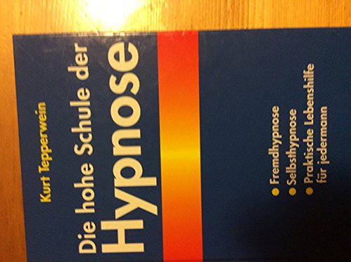 Beispielbild fr Die hohe Schule der Hypnose: Fremdhypnose - Selbsthypnose. Praktische Hilfe fr jedermann zum Verkauf von medimops