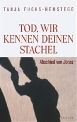 Stock image for Tod, wir kennen deinen Stachel: Abschied von Jonas for sale by medimops