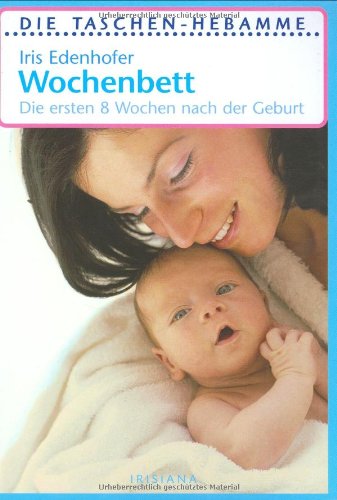 Imagen de archivo de Wochenbett: Die ersten 8 Wochen nach der Geburt: Die ersten 6 Wochen nach der Geburt. Taschen-Hebamme a la venta por medimops