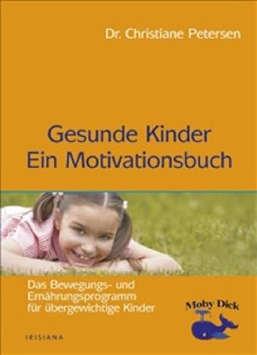 Beispielbild fr Gesunde Kinder - Ein Motivationsbuch: Das Bewegungs- und Ernhrungsprogramm fr bergewichtige Kinder zum Verkauf von medimops
