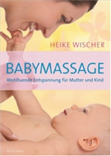 Imagen de archivo de Babymassage - Wohltuende Entspannung fr Mutter und Kind a la venta por medimops