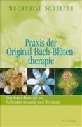 9783720550598: Praxis der Original Bach-Bltentherapie: Das Basismaterial zur Selbstanwendung und Beratung