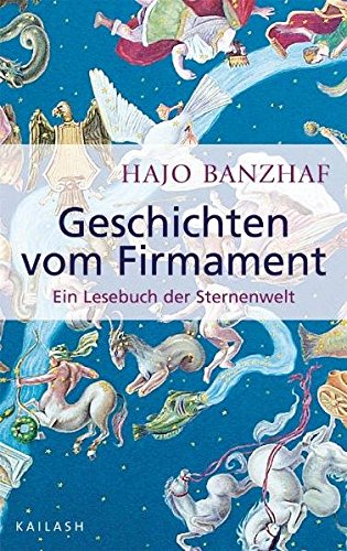 Geschichten vom Firmament: Ein Lesebuch der Sternenwelt - Hajo Banzhaf