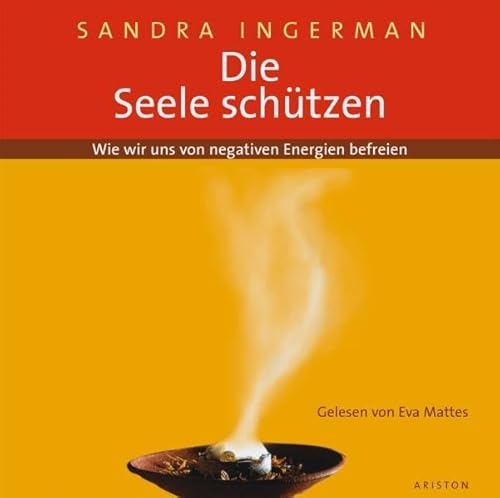 Die Seele schÃ¼tzen: Wie wir uns von negativen Energien befreien (9783720570022) by Ingerman, Sandra