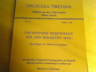 Beispielbild fr Der kostbare Rosenkranz fr den Hchsten Weg< Ratschlge des Meisters Gampopa. Im tibetischen Originaltext herausgegeben, ins Deutsche bersetzt und mit Anmerkungen versehen. zum Verkauf von Buchhandlung&Antiquariat Arnold Pascher