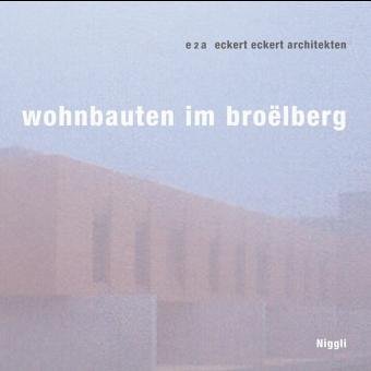 e2a - Eckert und Eckert Architekten. Wohnbauten am BroÃ«lberg (9783721205350) by Clark, Mary Higgins