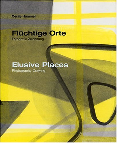 Cecile Hummel: Elusive Places, Photography Drawing (9783721205442) by Markus Landert