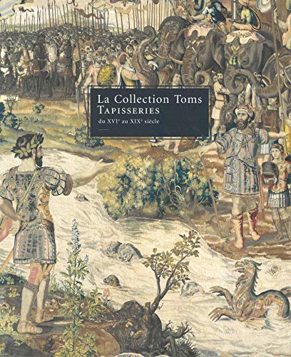 The Toms Collection: Tapestries 16th to 19th Centuries (French Edition) (9783721207316) by Guy Delmarcel; Nicole De Reynies; Wendy Hefford