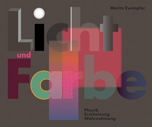 Stock image for Licht und Farbe. Physik, Erscheinung, Wahrnehmung for sale by medimops