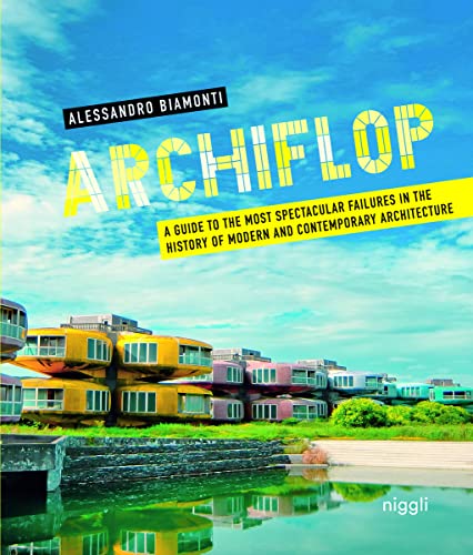 Beispielbild fr Archiflop: A guide to the most spectacular failures in the history of modern and contemporary architecture zum Verkauf von AwesomeBooks