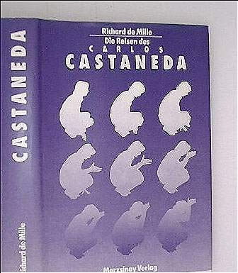 Die Reisen des Carlos Castaneda. Aus dem Amerikanischen übersetzt von Adrian Lindner. - de Mille, Richard