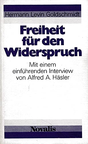 Freiheit fuÌˆr den Widerspruch (German Edition) (9783721400250) by Goldschmidt, Hermann Levin