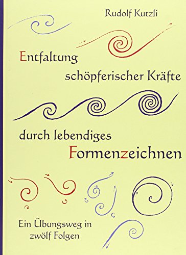 Stock image for Entfaltung schpferischer Krfte durch lebendiges Formenzeichnen: Ein bungsweg in 12 Folgen for sale by medimops