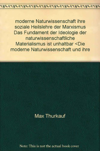 Die moderne Naturwissenschaft und ihre soziale Heilslehre - der Marxismus Das Fundament der Ideol...