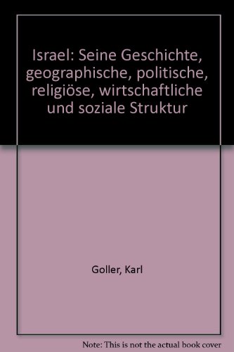 Israel: Seine Geschichte, geographische, politische, religio?se, wirtschaftliche und soziale Struktur (German Edition)