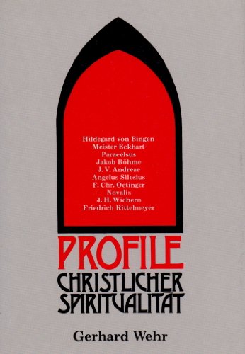 Profile christlicher SpiritualitaÌˆt: Hildegard von Bingen, Meister Eckhart, Paracelsus, Jakob BoÌˆhme, Johann Valentin Andreae, Angelus Silesius, ... Friedrich Rittelmeyer (German Edition) (9783721401035) by Wehr, Gerhard