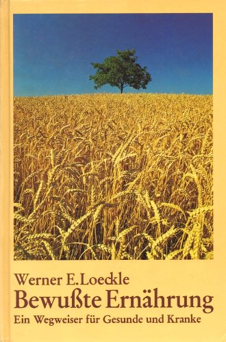 9783721405095: Bewusste Ernhrung: Ein Wegweiser fr Gesunde und Kranke by Loeckle, Werner E