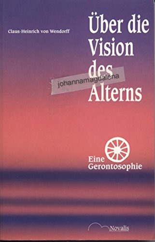 Über die Vision des Alterns : Eine Gerontosophie