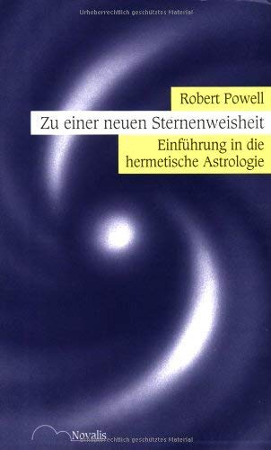 Zu einer neuen Sternenweisheit. EinfÃ¼hrung in die hermetische Astrologie. (9783721406429) by Powell, Robert