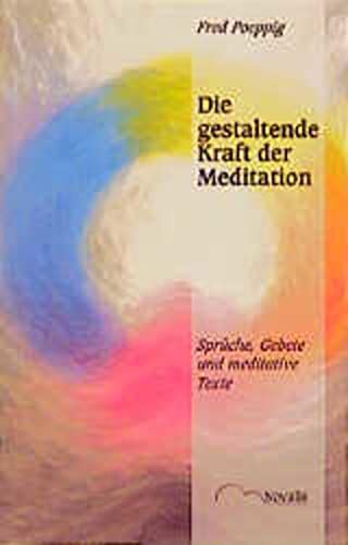 Imagen de archivo de Die gestaltende Kraft der Meditation. Sprche, Gebete und meditative Texte a la venta por medimops