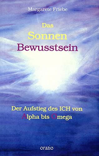 Beispielbild fr Das Sonnenbewusstsein: Der Aufstieg des Ichs von Alpha bis Omega zum Verkauf von medimops