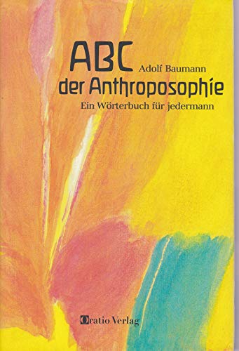 Beispielbild fr ABC der Anthroposophie. Ein Wrterbuch fr jedermann zum Verkauf von medimops