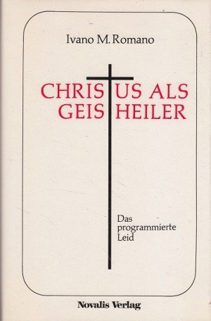 Beispielbild fr Christus als Geistheiler. Das programmierte Leid. zum Verkauf von Antiquariat Bookfarm