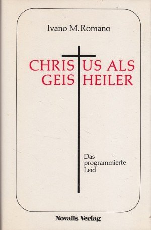 9783721430097: Christus als Geistheiler : Das programmierte Leid.