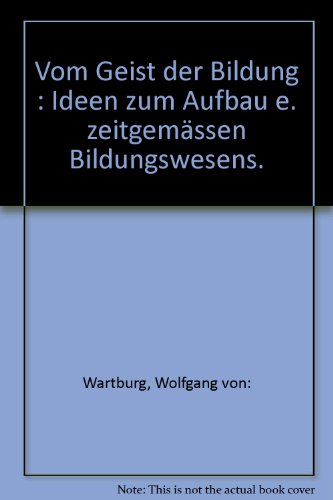 Stock image for Vom Geist Der Bildung: Ideen Zum Aufbau Eines Zeitgemassen Bildungswesens for sale by Alexandre Madeleyn