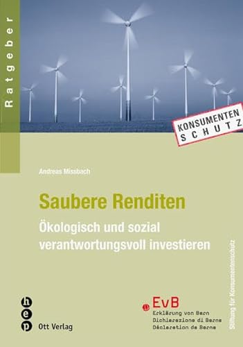 Saubere Renditen: Ökologisch und sozial verantwortungsvoll investieren - Missbach, Andreas