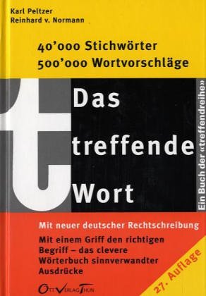 Das treffende Wort: WoÌˆrterbuch sinnverwandter AusdruÌˆcke (German Edition) (9783722561226) by Karl Peltzer