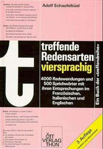 Treffende Redensarten, viersprachig: 4000 Redewendungen und 500 SprichwoÌˆrter nach deutschen StichwoÌˆrtern alphabetisch geordnet : mit ihren ... Englischen (Treffende Reihe) (German Edition) (9783722561837) by SchaufelbuÌˆel, Adolf