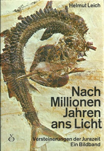 Beispielbild fr Nach Millionen Jahren ans Licht Versteinerungen der Jurazeit - Ein Bildband zum Verkauf von AMSELBEIN - Antiquariat und Neubuch