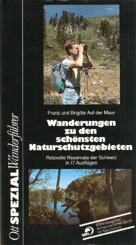 Beispielbild fr Wanderungen zu den schnsten Naturschutzgebieten: Reizvolle Reservate der Schweiz in 17 Auflgen: Reizvolle Reservate der Schweiz in 17 Ausflgen (Otts-Spezial-Wanderfhrer) zum Verkauf von Versandantiquariat Felix Mcke