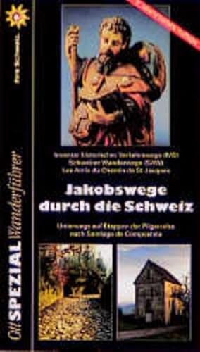 Beispielbild fr Jakobswege durch die Schweiz: Unterwegs auf Etappen der Pilgerreise nach Santiago de Compostela zum Verkauf von Bernhard Kiewel Rare Books