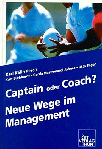 9783722566610: Captain oder Coach? Neue Wege im Management