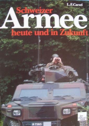 Schweizer Armee heute und in Zukunft Carrel, Laurent F - Kurz, Hans Rudolf