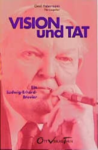 9783722569161: Vision und Tat. Ein Ludwig- Erhard- Brevier freihe
