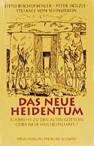 9783722803838: Das neue Heidentum: Rckkehr zu den alten Gttern oder neue Heilsbotschaft?